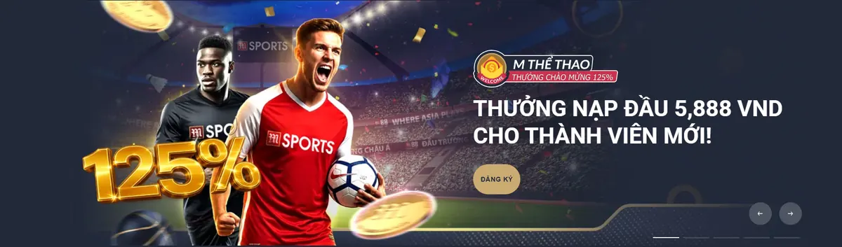 Khuyến mãi M88 thưởng nạp đầu 125% sảnh M Thể Thao cho thành viên mới